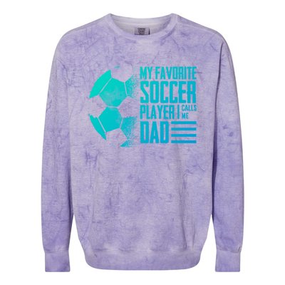 My Favorite Soccer Player Calls Me Dad Funny Soccer Great Gift Colorblast Crewneck Sweatshirt