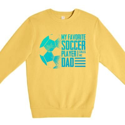 My Favorite Soccer Player Calls Me Dad Funny Soccer Great Gift Premium Crewneck Sweatshirt