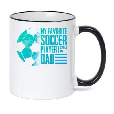 My Favorite Soccer Player Calls Me Dad Funny Soccer Great Gift 11oz Black Color Changing Mug