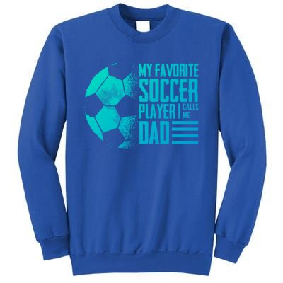 My Favorite Soccer Player Calls Me Dad Funny Soccer Great Gift Sweatshirt