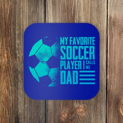 My Favorite Soccer Player Calls Me Dad Funny Soccer Great Gift Coaster