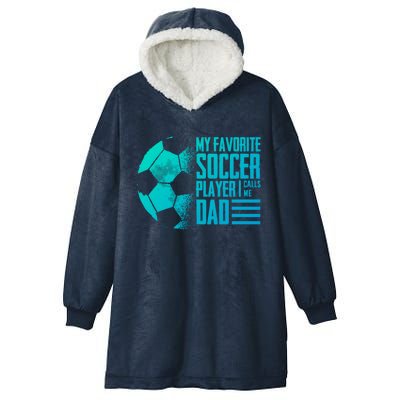 My Favorite Soccer Player Calls Me Dad Funny Soccer Great Gift Hooded Wearable Blanket