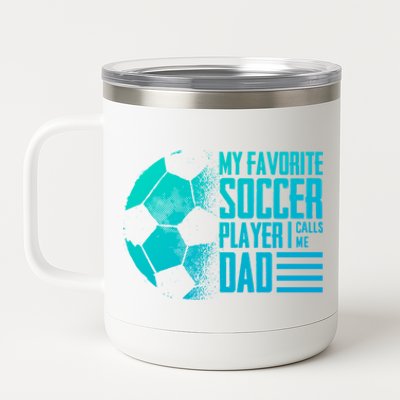 My Favorite Soccer Player Calls Me Dad Funny Soccer Great Gift 12 oz Stainless Steel Tumbler Cup