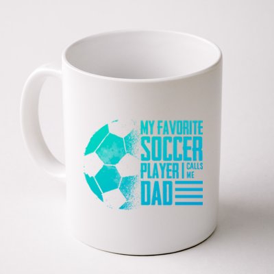 My Favorite Soccer Player Calls Me Dad Funny Soccer Great Gift Coffee Mug