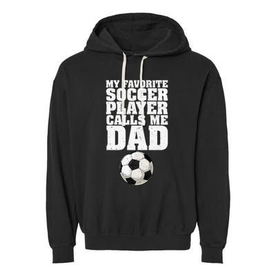 My Favorite Soccer Player Calls Me Dad Garment-Dyed Fleece Hoodie