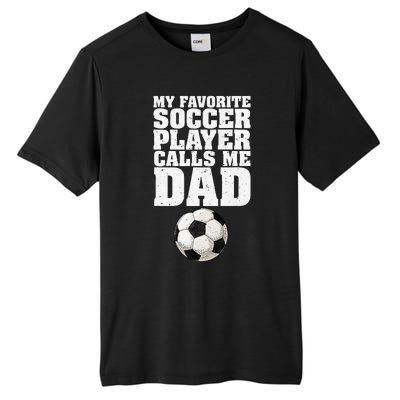 My Favorite Soccer Player Calls Me Dad Tall Fusion ChromaSoft Performance T-Shirt