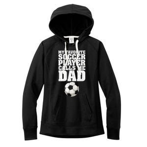 My Favorite Soccer Player Calls Me Dad Women's Fleece Hoodie