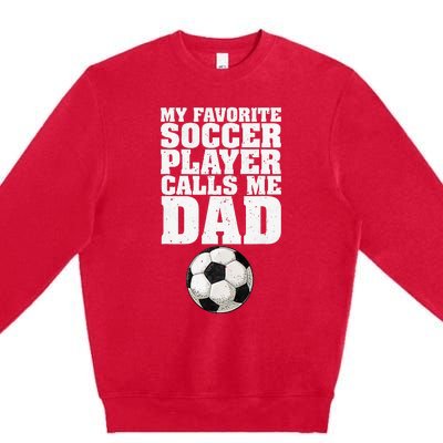 My Favorite Soccer Player Calls Me Dad Premium Crewneck Sweatshirt