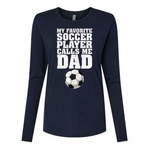 My Favorite Soccer Player Calls Me Dad Womens Cotton Relaxed Long Sleeve T-Shirt