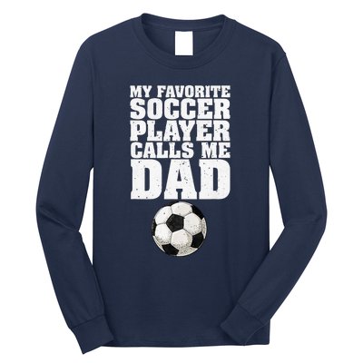 My Favorite Soccer Player Calls Me Dad Long Sleeve Shirt