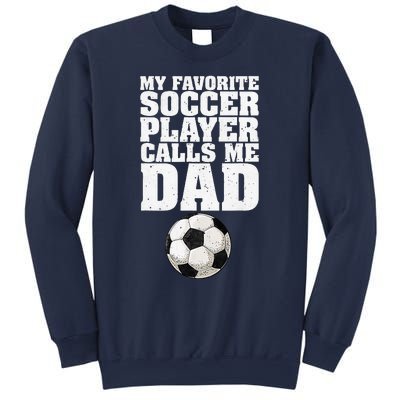 My Favorite Soccer Player Calls Me Dad Sweatshirt