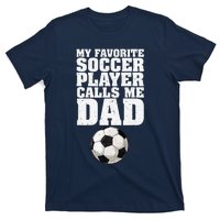 My Favorite Soccer Player Calls Me Dad T-Shirt