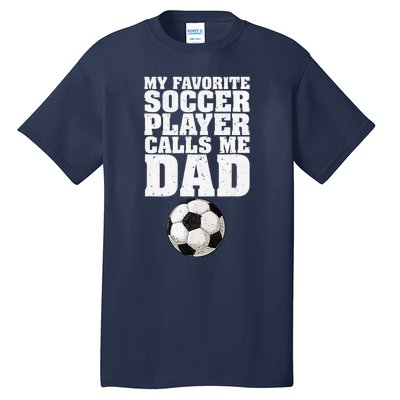 My Favorite Soccer Player Calls Me Dad Tall T-Shirt