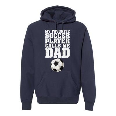 My Favorite Soccer Player Calls Me Dad Premium Hoodie