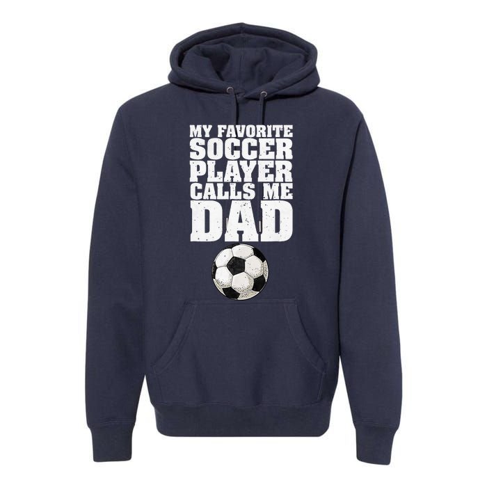 My Favorite Soccer Player Calls Me Dad Premium Hoodie