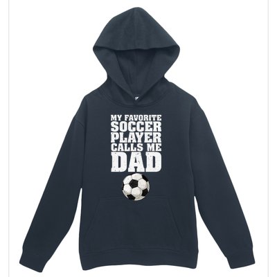 My Favorite Soccer Player Calls Me Dad Urban Pullover Hoodie