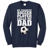 My Favorite Soccer Player Calls Me Dad Tall Sweatshirt