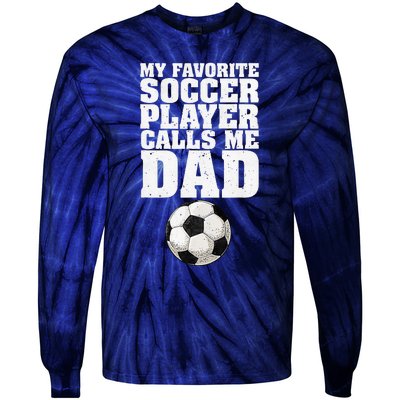 My Favorite Soccer Player Calls Me Dad Tie-Dye Long Sleeve Shirt