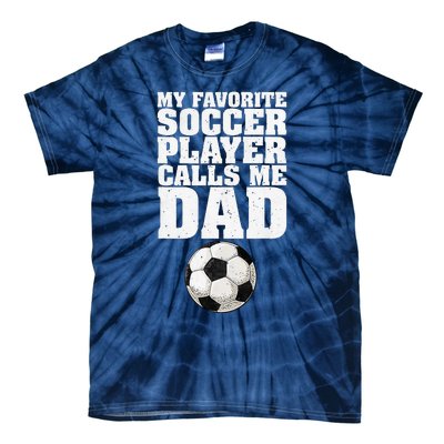 My Favorite Soccer Player Calls Me Dad Tie-Dye T-Shirt