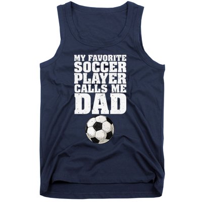 My Favorite Soccer Player Calls Me Dad Tank Top