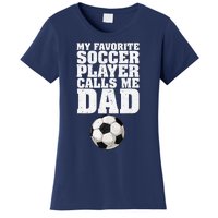 My Favorite Soccer Player Calls Me Dad Women's T-Shirt