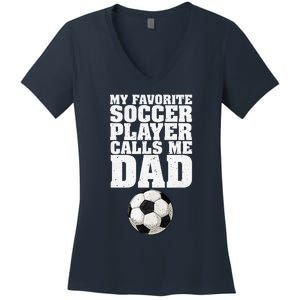 My Favorite Soccer Player Calls Me Dad Women's V-Neck T-Shirt