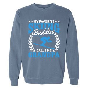 My Favorite Skiing Buddies Calls Me Grandpa Skier Grandpa Gift Garment-Dyed Sweatshirt