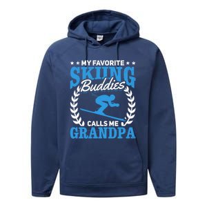 My Favorite Skiing Buddies Calls Me Grandpa Skier Grandpa Gift Performance Fleece Hoodie