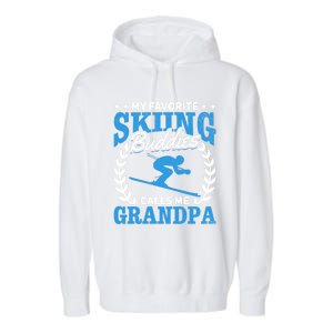 My Favorite Skiing Buddies Calls Me Grandpa Skier Grandpa Gift Garment-Dyed Fleece Hoodie