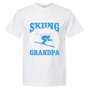 My Favorite Skiing Buddies Calls Me Grandpa Skier Grandpa Gift Garment-Dyed Heavyweight T-Shirt