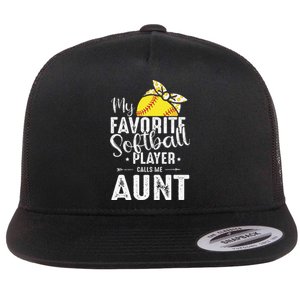 My Favorite Softball Player Calls Me Aunt Flat Bill Trucker Hat