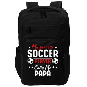 My Favorite Soccer Player Calls Me Papa Soccer Family Funny Gift Impact Tech Backpack