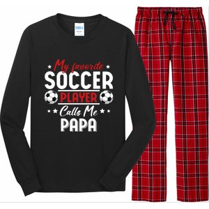 My Favorite Soccer Player Calls Me Papa Soccer Family Funny Gift Long Sleeve Pajama Set