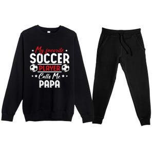 My Favorite Soccer Player Calls Me Papa Soccer Family Funny Gift Premium Crewneck Sweatsuit Set