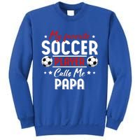 My Favorite Soccer Player Calls Me Papa Soccer Family Funny Gift Sweatshirt