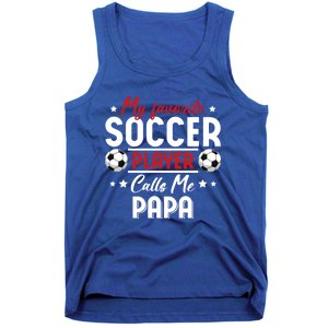 My Favorite Soccer Player Calls Me Papa Soccer Family Funny Gift Tank Top