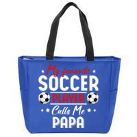 My Favorite Soccer Player Calls Me Papa Soccer Family Funny Gift Zip Tote Bag