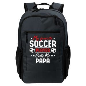 My Favorite Soccer Player Calls Me Papa Soccer Family Funny Gift Daily Commute Backpack