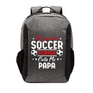 My Favorite Soccer Player Calls Me Papa Soccer Family Funny Gift Vector Backpack