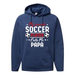 My Favorite Soccer Player Calls Me Papa Soccer Family Funny Gift Performance Fleece Hoodie