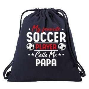 My Favorite Soccer Player Calls Me Papa Soccer Family Funny Gift Drawstring Bag