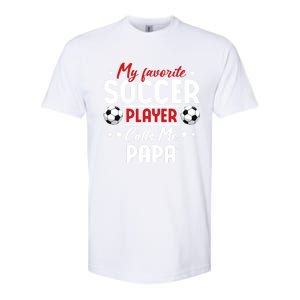 My Favorite Soccer Player Calls Me Papa Soccer Family Funny Gift Softstyle CVC T-Shirt