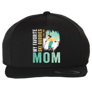 My Favorite Ski Buddies Call Me Mom Skiing For Ski Lovers Gift Wool Snapback Cap