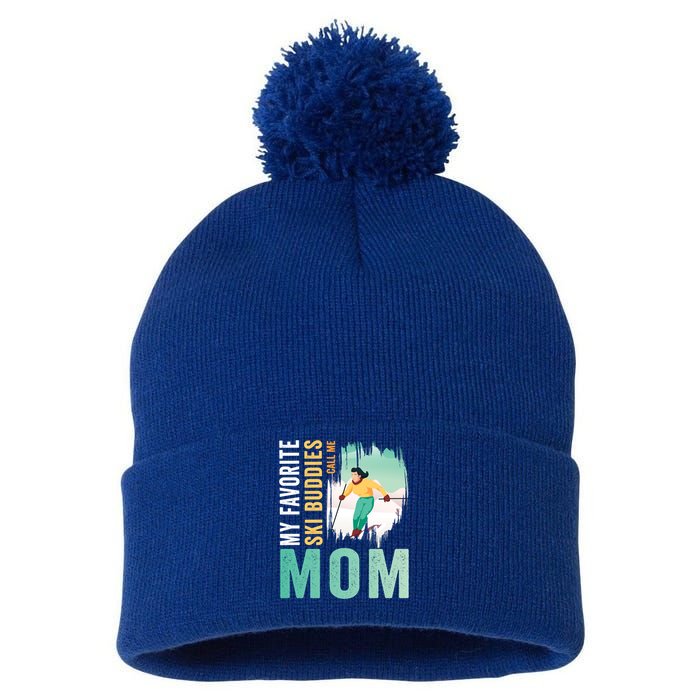 My Favorite Ski Buddies Call Me Mom Skiing For Ski Lovers Gift Pom Pom 12in Knit Beanie