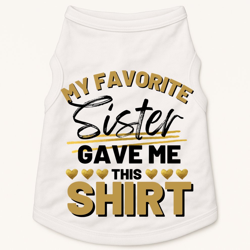 My Favorite Sister Gave Me This Cute Gift Doggie Tank