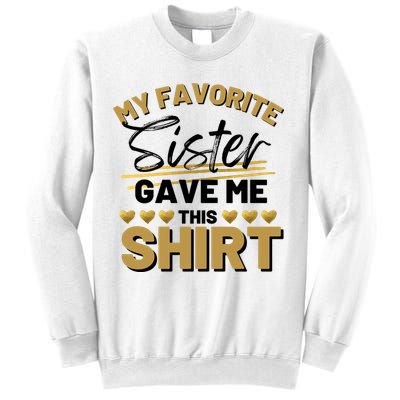 My Favorite Sister Gave Me This Cute Gift Sweatshirt