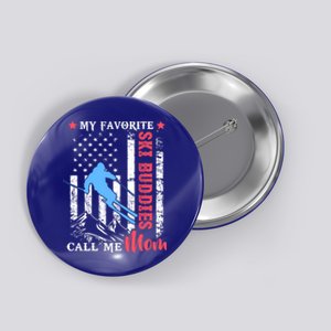 My Favorite Ski Buddies Call Me Mom Skiing Lover Usa Flag Cool Gift Button