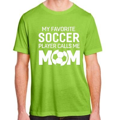 My Favorite Soccer Player Calls Me Mom Wo Funny Adult ChromaSoft Performance T-Shirt