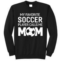 My Favorite Soccer Player Calls Me Mom Wo Funny Sweatshirt