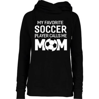 My Favorite Soccer Player Calls Me Mom Wo Funny Womens Funnel Neck Pullover Hood